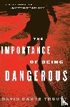Troutt, David Dante - The Importance of Being Dangerous