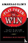 Preston, Amarillo Slim - Amarillo Slim's Play Poker to Win