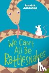 Jennings, Patrick - We Can't All Be Rattlesnakes