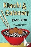 Kent, Rose - Kimchi & Calamari