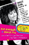 Dunn, Jancee - But Enough about Me