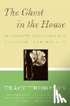 Thompson, Tracy - The Ghost in the House: Real Mothers Talk about Maternal Depression, Raising Children, and How They Cope