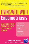 Morris, Kerry-Ann - Living Well with Endometriosis - What Your Doctor Doesn't Tell You...That You Need to Know