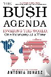 Juhasz, Antonia - The Bush Agenda