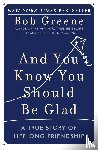 Greene, Bob - And You Know You Should Be Glad