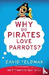 Feldman, David - Why Do Pirates Love Parrots?