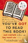 Canfield, Jack, Hendricks, Gay - You've GOT to Read This Book!