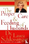 Schlessinger, Dr Laura C - The Proper Care and Feeding of Husbands