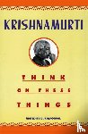 Krishnamurti, J. - Think on These Things