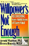 Washton, Arnold M. - Willpower Is Not Enough