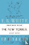 White, E. B. - Writings from the "New Yorker", 1920s-70s