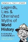 Shenkman, Richard - Legends, Lies & Cherished Myths of World History