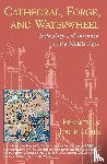 Gies, Frances, Gies, Joseph - Cathedral, Forge and Waterwheel