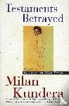 Kundera, Milan - Testaments Betrayed