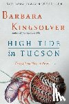 Kingsolver, Barbara - High Tide in Tucson: Essays from Now or Never