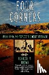 Brown, Kenneth A. - Four Corners: History, Land, and People of the Desert Southwest