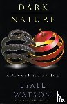 Watson, Lyall - Dark Nature