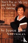 Sheindlin, Judy - Don't Pee On My Leg And Tell Me Its Raining