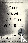 Johnson, Denis - The Name of the World