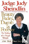 Sheindlin, Judy - Beauty Fades, Dumb is Forever