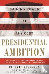 Shenkman, Richard - Presidential Ambition