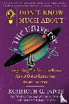 Davis, Kenneth C. - Don't Know Much About(R) the Universe