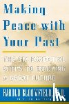Bloomfield, Harold H. - Making Peace with Your Past