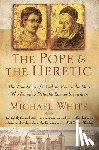 White, Michael - The Pope and the Heretic: The True Story of Giordano Bruno, the Man Who Dared to Defy the Roman Inquisition
