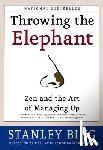 Bing, Stanley - Throwing the Elephant