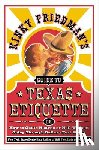 Friedman, Kinky - Kinky Friedman's Guide to Texas Etiquette: Or How to Get to Heaven or Hell Without Going Through Dallas-Fort Worth