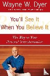 Dyer, Wayne W. - You'LL See it When You Believe it