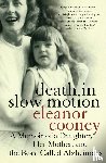 Cooney, Elanor - Death In Slow Motion A Memoir of a Daughter, Her Mother and the Beast Called Alzheimer's