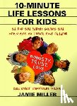 Miller, Jamie - 10 Minute Life Lessons For Kids