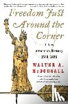 McDougall, Walter a. - FREEDOM JUST AROUND THE CORNER