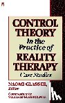 Glasser, William - Control Theory in the Practice of Reality Therapy