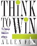 Fox, Allen - Think to Win: Strategic Dimension of Tennis, the