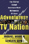 Moore, Michael - Adventures in a TV Nation