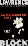 Block, Lawrence - All the Flowers Are Dying