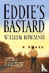 Kowalski, William - Kowalski, W: Eddie's Bastard