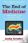 Kessler, Andy - The End of Medicine