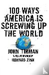 Tirman, John - 100 Ways America Is Screwing Up The World