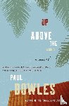 Bowles, Paul - Up Above the World