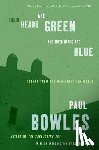 Bowles, Paul - Their Heads Are Green and Their Hands Are Blue