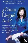 De Angelis, Barbara - Como Llegue Aca?