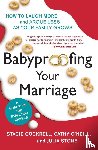 Cockrell, Stacie, O'Neill, Cathy, Stone, Julia, Camacho-Koppel, Rosario - Babyproofing Your Marriage