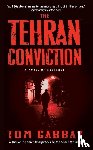 Gabbay, Tom - The Tehran Conviction
