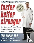 Heiden, Eric - Faster, Better, Stronger: Your Exercise Bible, for a Leaner, Healthier Body in Just 12 Weeks