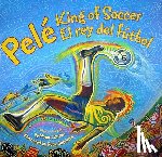 Brown, Monica - Pele, King of Soccer / Pele, El Rey del Futbol