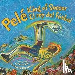 Brown, Monica - Pele, King of Soccer/Pele, El Rey del Futbol