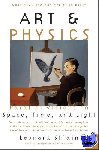 Shlain, Leonard - Art & Physics - Parallel Visions in Space, Time, and Light